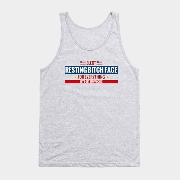 Elect Resting Bitch Face Tank Top by MotoGirl